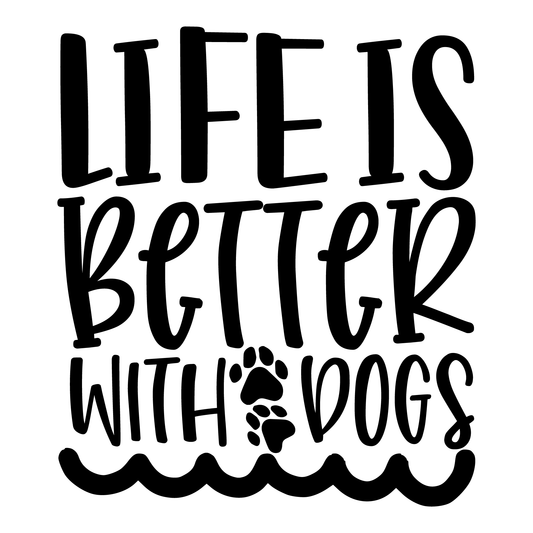 Life Is Better With Dogs Tee (White)