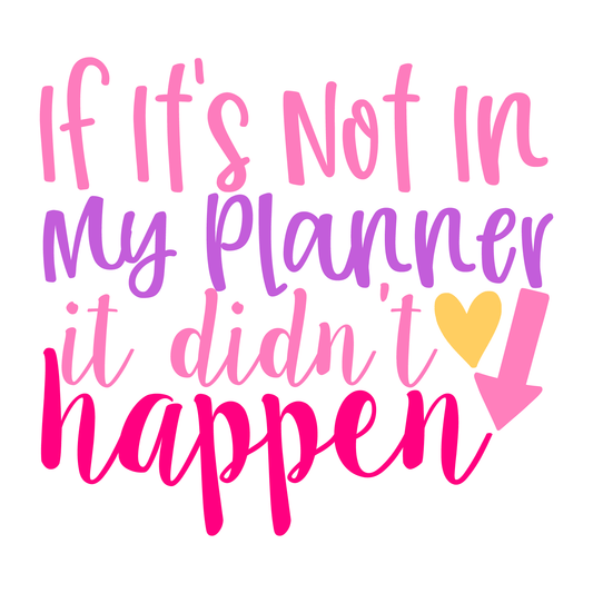 If It's Not In My Planner It Didn't Happen- Tee (White)