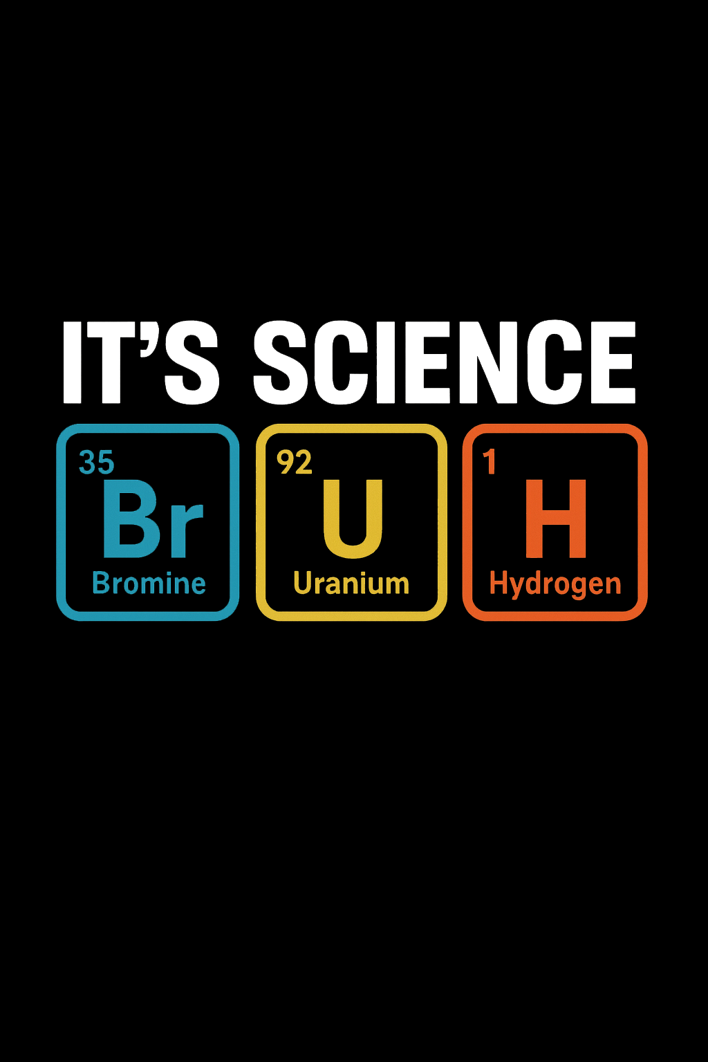 Bruh It’s Science Elements Tee (Black)