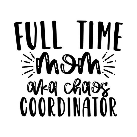 Full Time Mom Chaos Coordinator Tee (White)