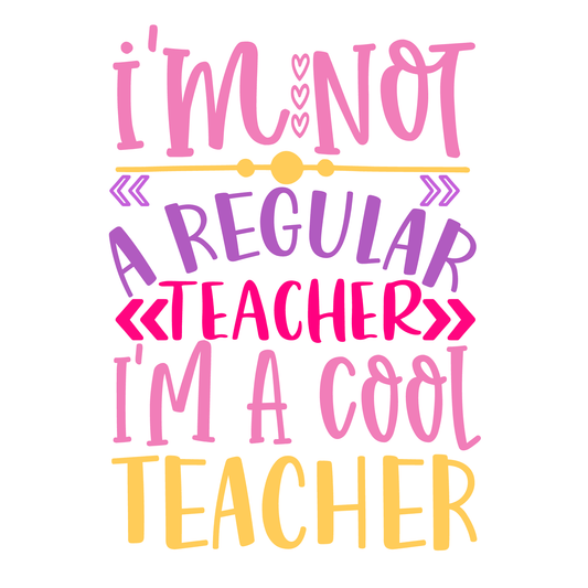 I'm Not A Regular Teacher I'm A Cool Teacher- Tee (White)