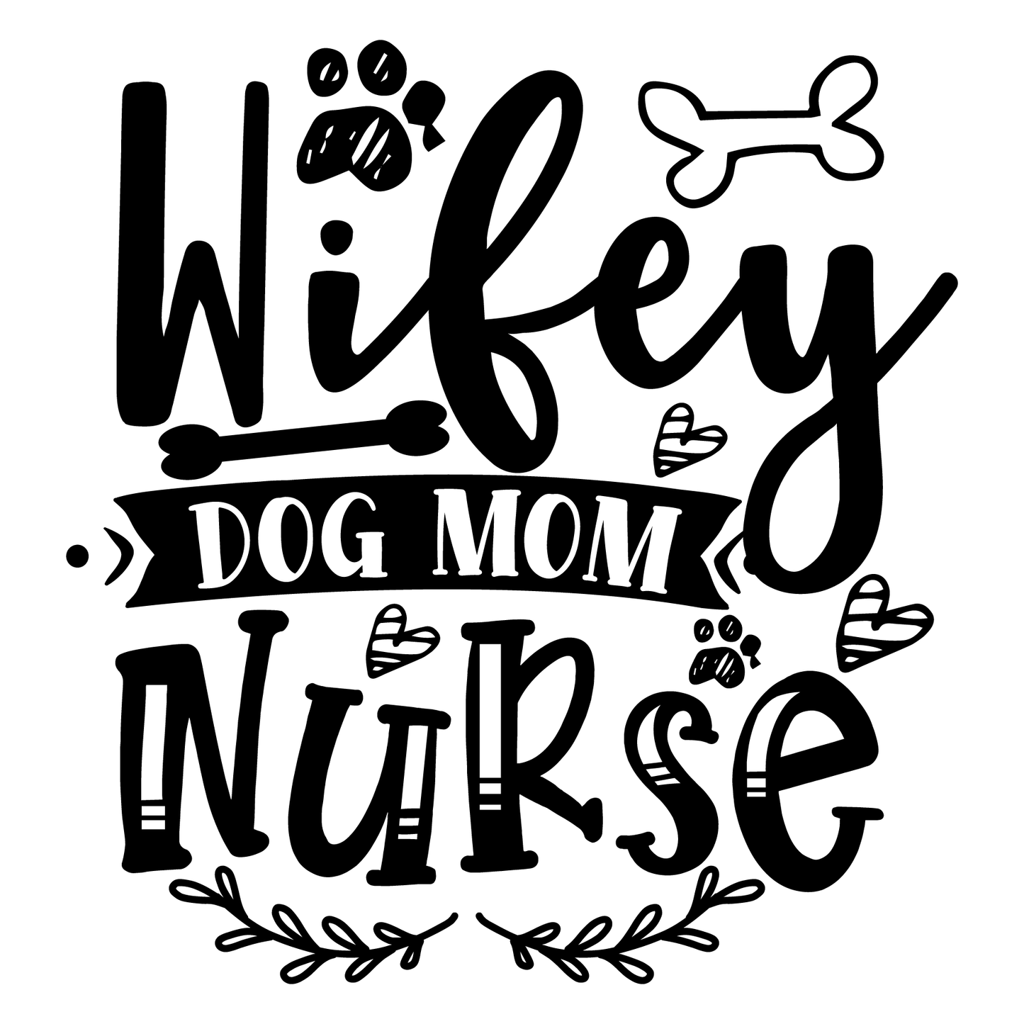 Wifey Dog Mom Nurse T-shirt (White)