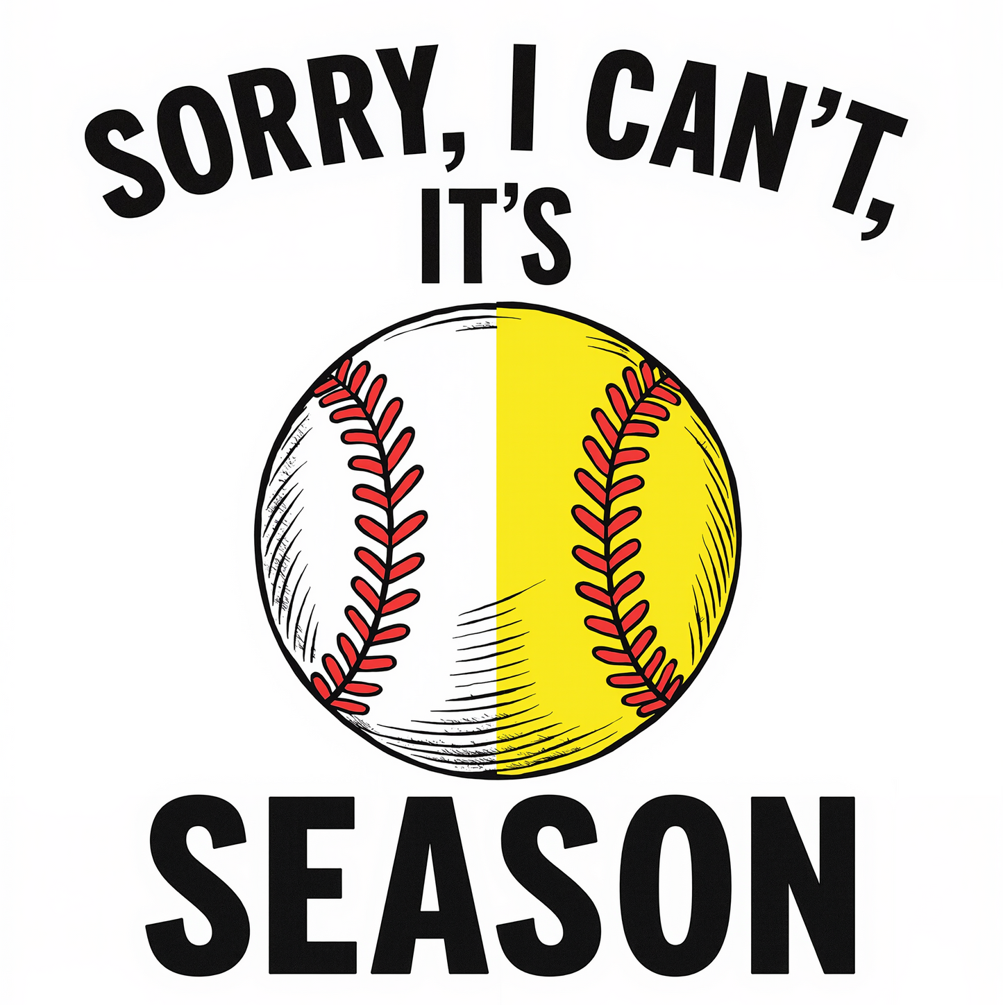 Sorry, It's Baseball Season T-shirt