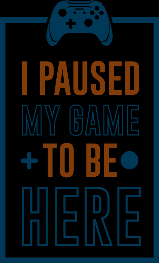 I Paused My Game To Be Here (White)