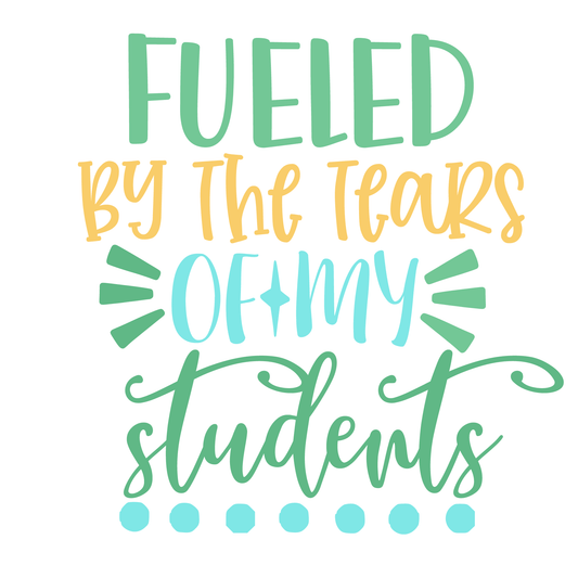 Fueled By The Tears Of My Students- Tee (White)