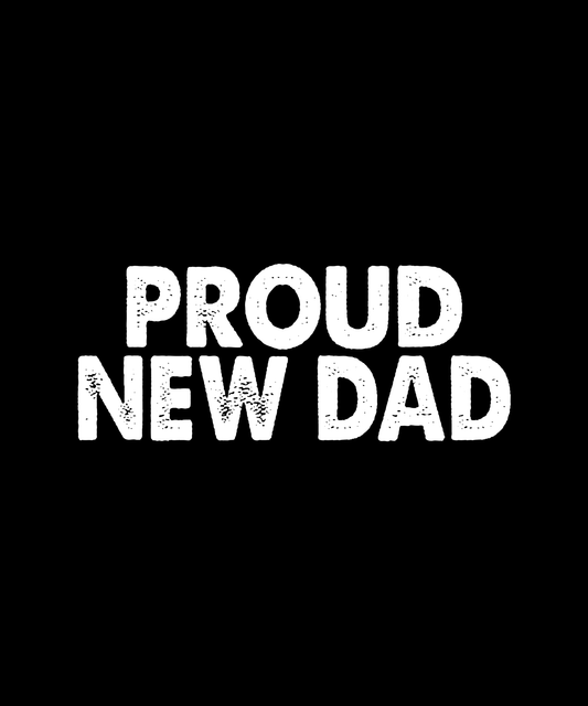 Proud New Dad T-shirt (Black)