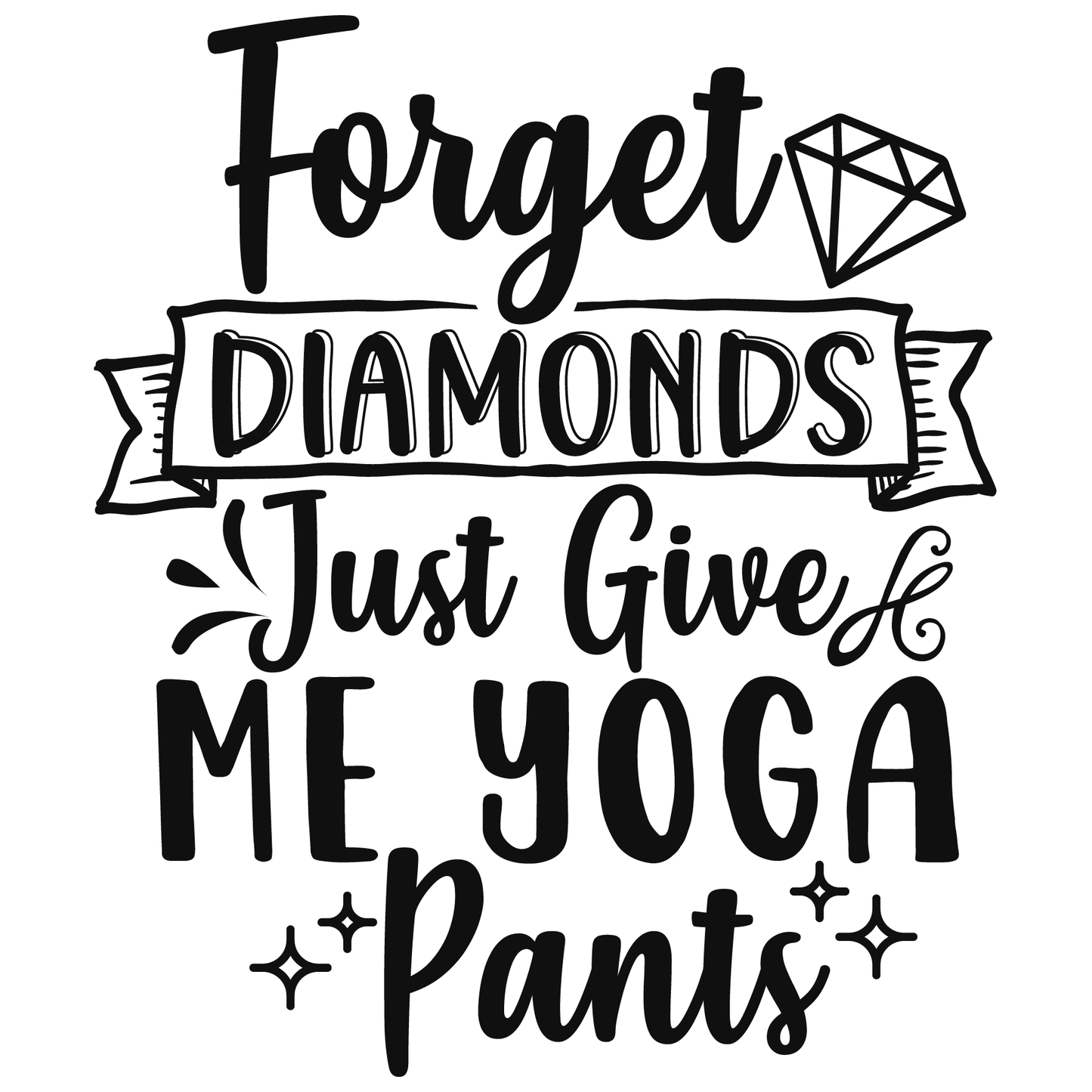 Forget Diamonds Just Give Me Yoga Pants-01_white.png