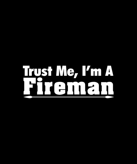 Trust Me, I'm A Fireman T-shirt (Black)