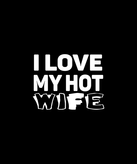 I Love My Hot Wife T-shirt (Black)
