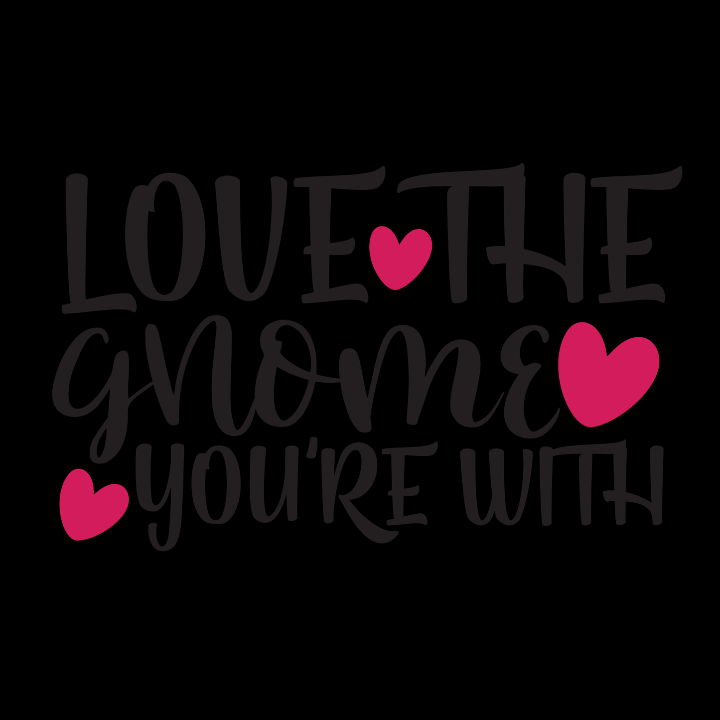 Love the Gnome You're With Tee (Black version)