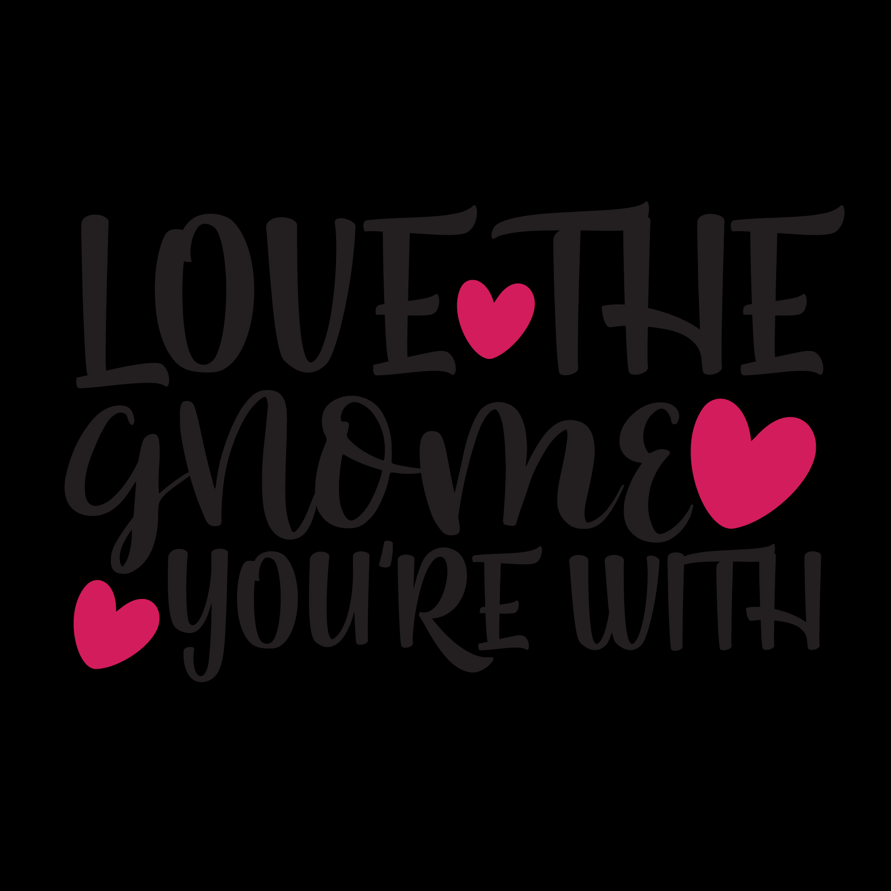 Love the Gnome You're With Tee (Black version)