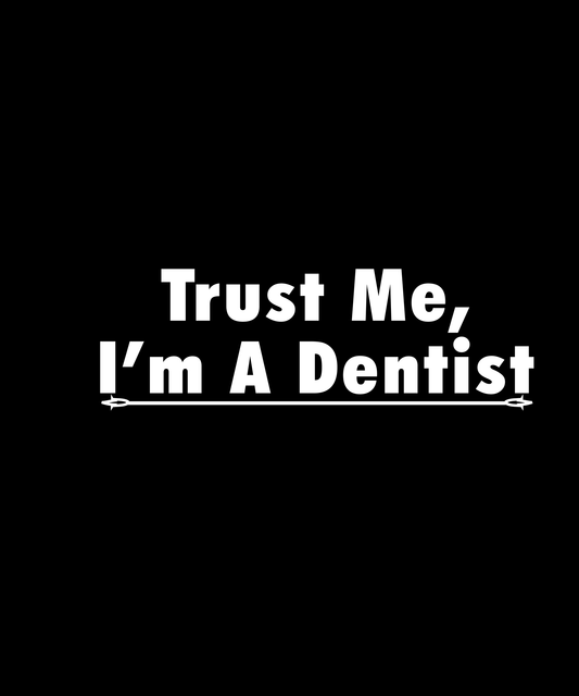 Trust Me, I'm A Dentist T-shirt (Black)