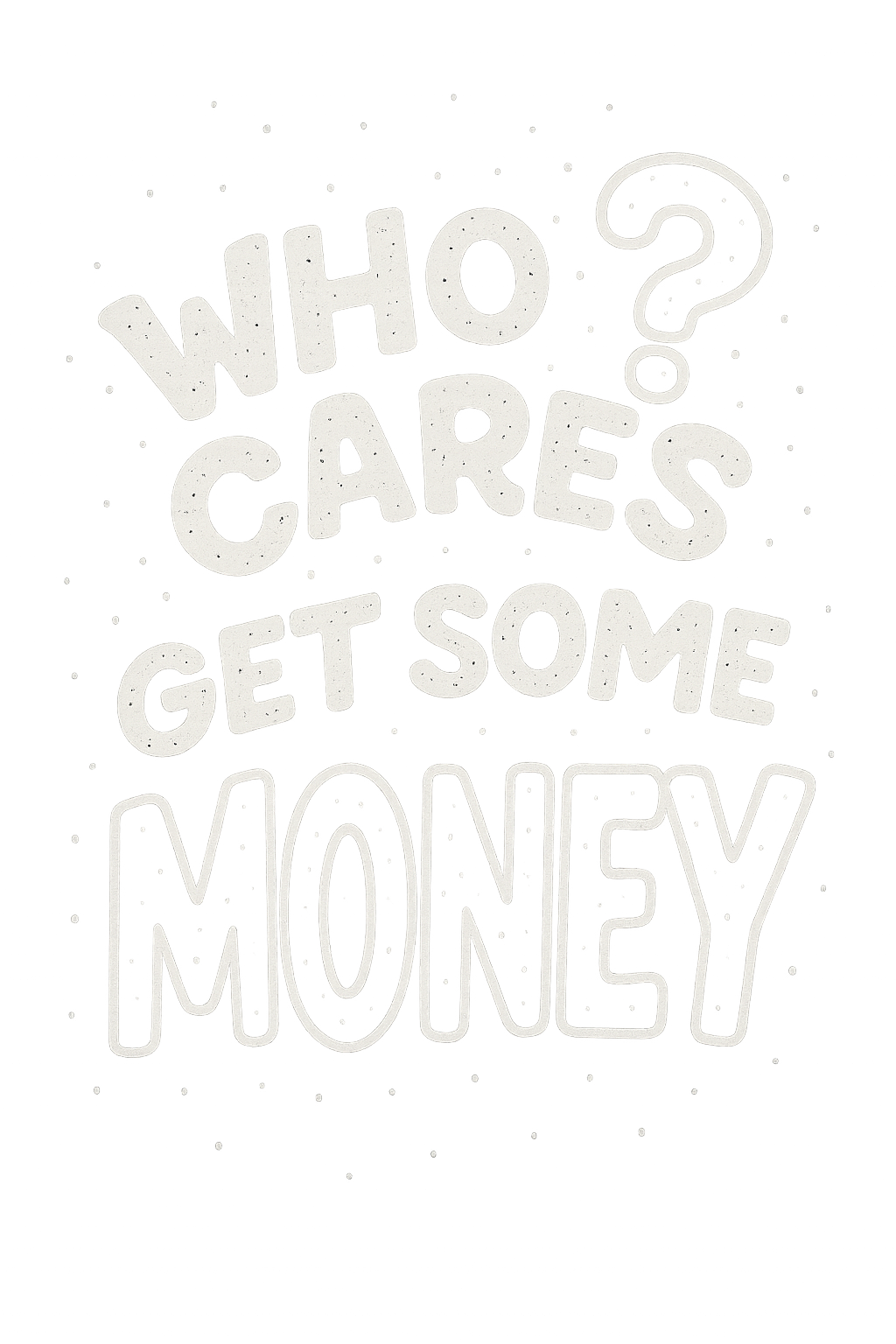 Who Cares Get Some Money