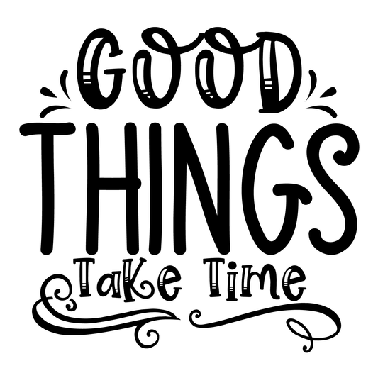 Good Things Take Time- Tee (White)