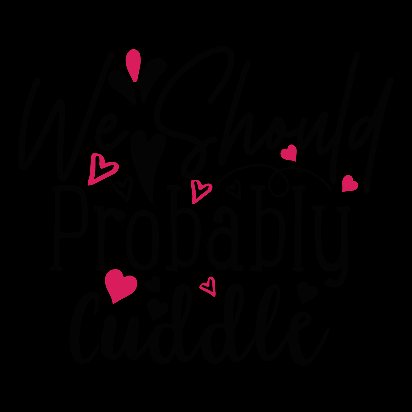 Cuddle Quote T-Shirt (Black version)