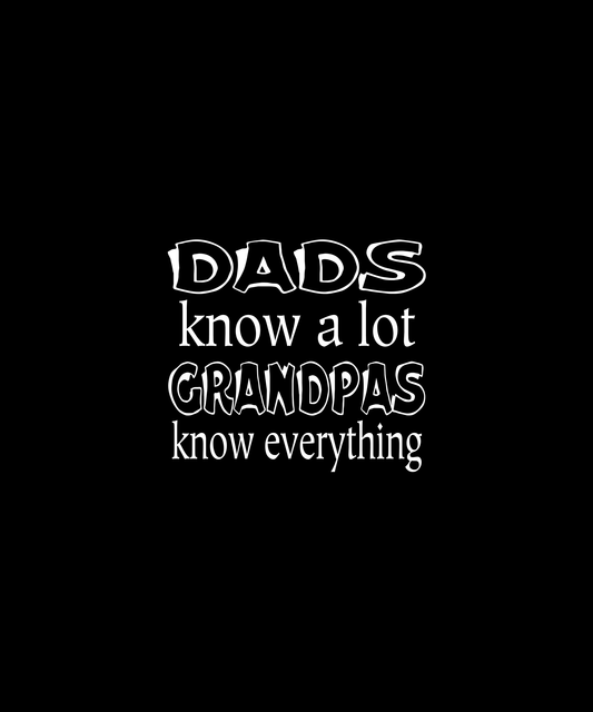 Dads And Grandpas Know Everything (Black)