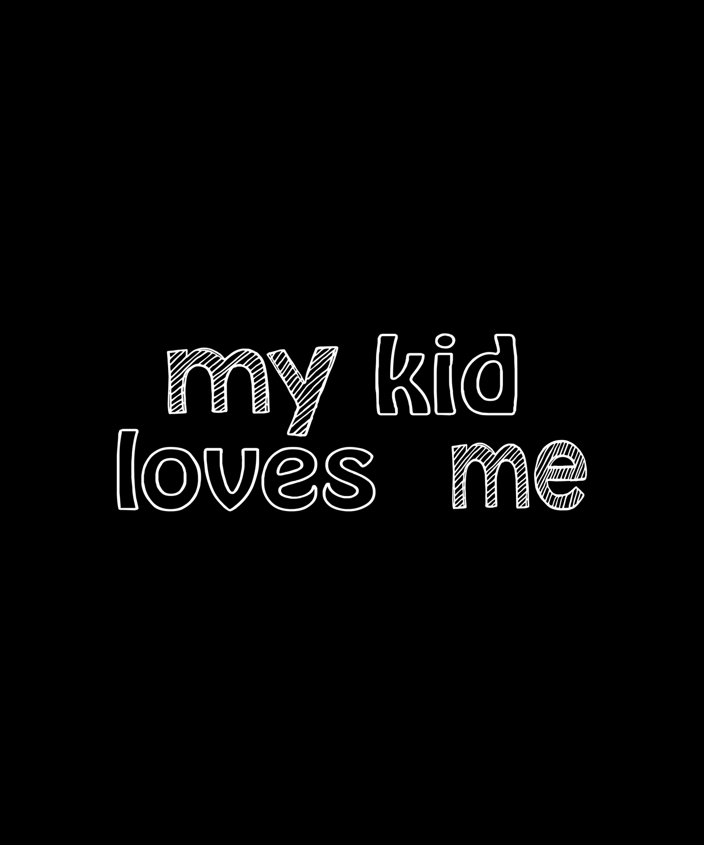 My Kid Loves Me T-shirt (Black)