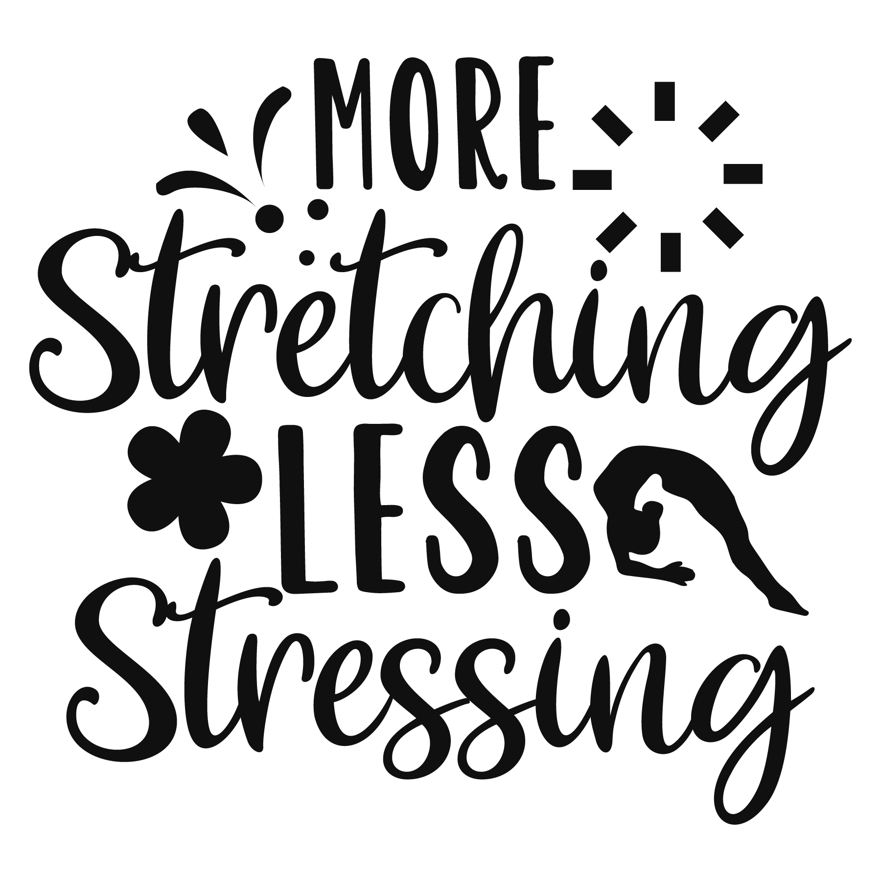 More Stretching Less Stressing T-shirt (White)