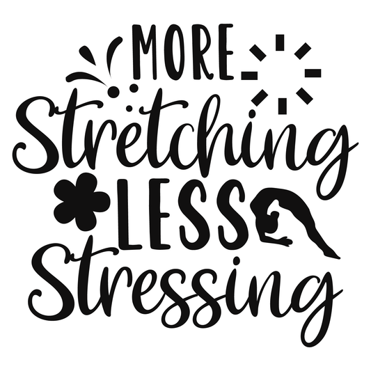More Stretching Less Stressing T-shirt (White)