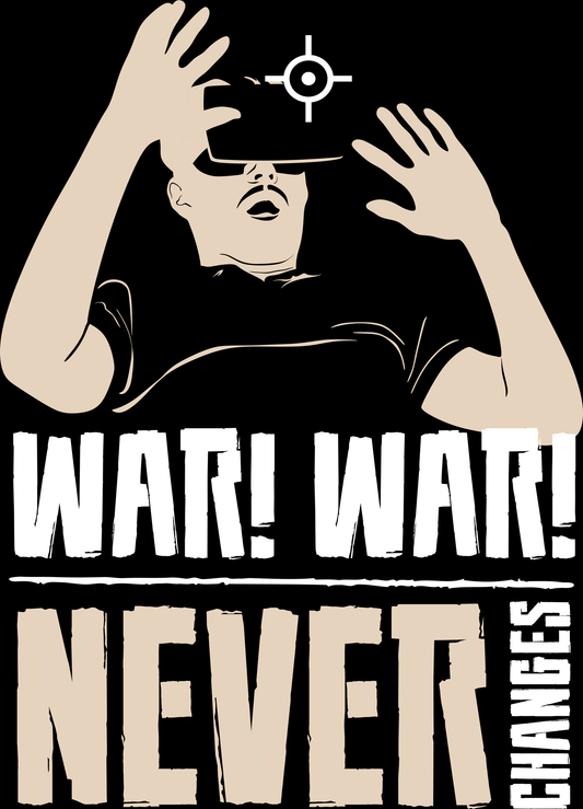 War, War, Never Changes (White)
