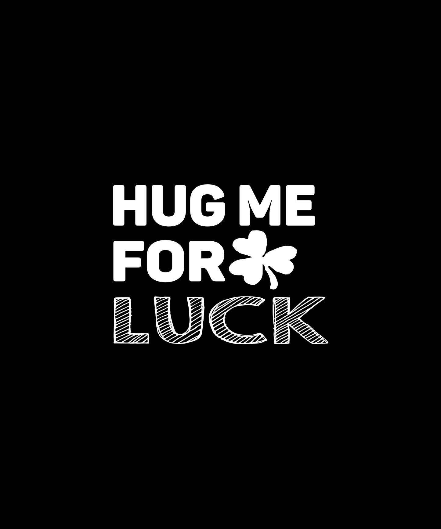 Hug Me For Luck T-shirt (Black)