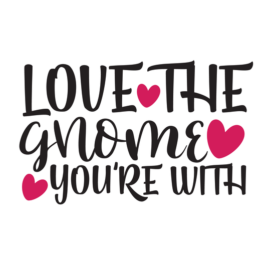 Love The Gnome You're With Tee (White)