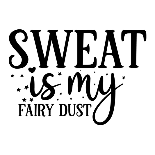 Sweat Is My Fairy Dust T-shirt (White)