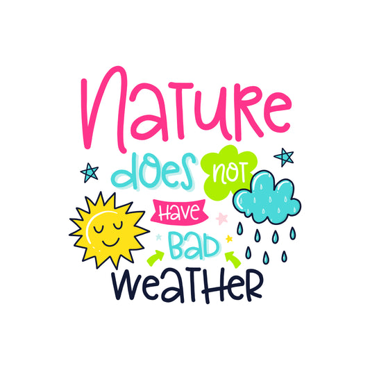Nature Does Not Have Bad Weather (White)