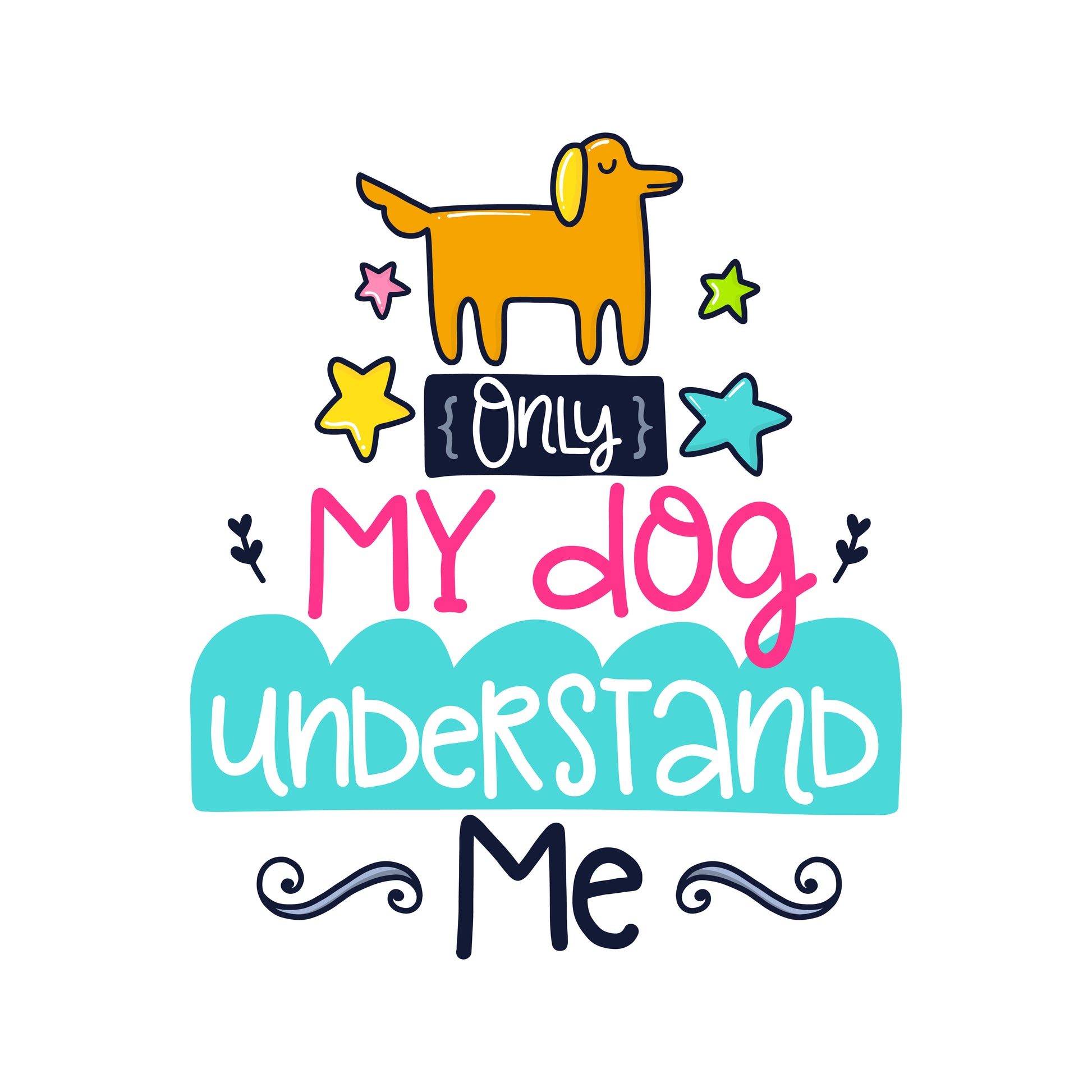 Only My Dog Understands Me (White)