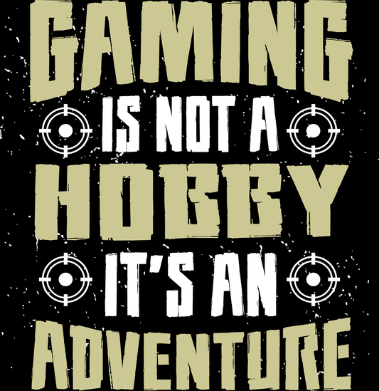 Gaming Is Not A Hobby, Its An Adventure (White)