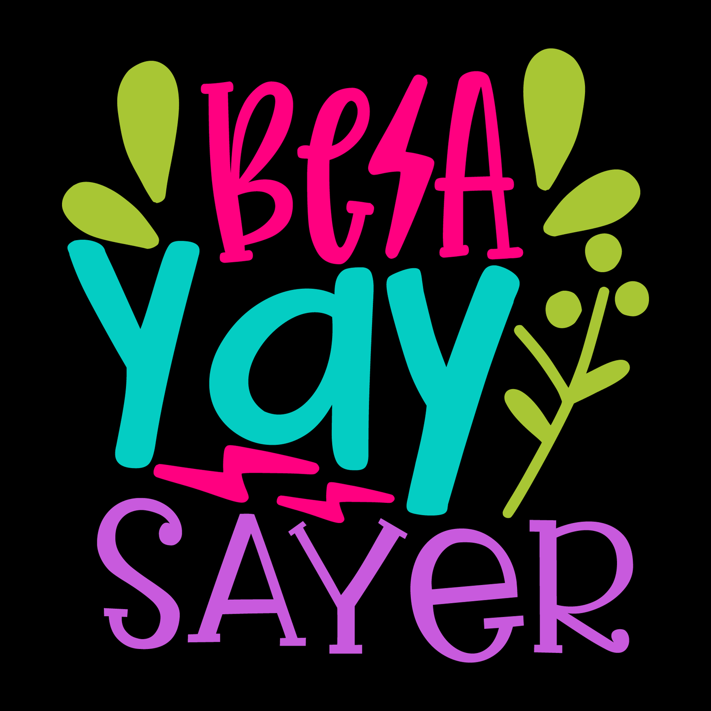 Be A Yay Sayer- Tee