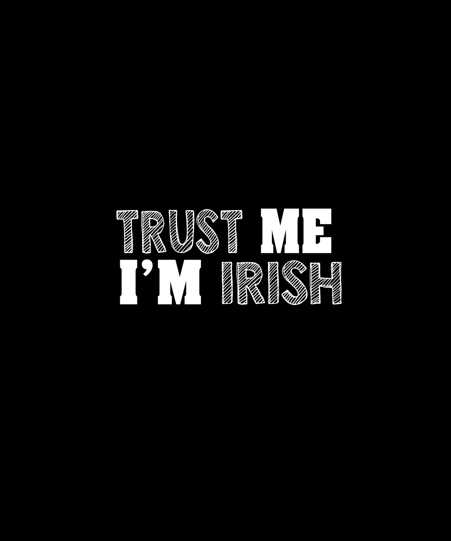 Trust Me I'm Irish T-shirt (Black)