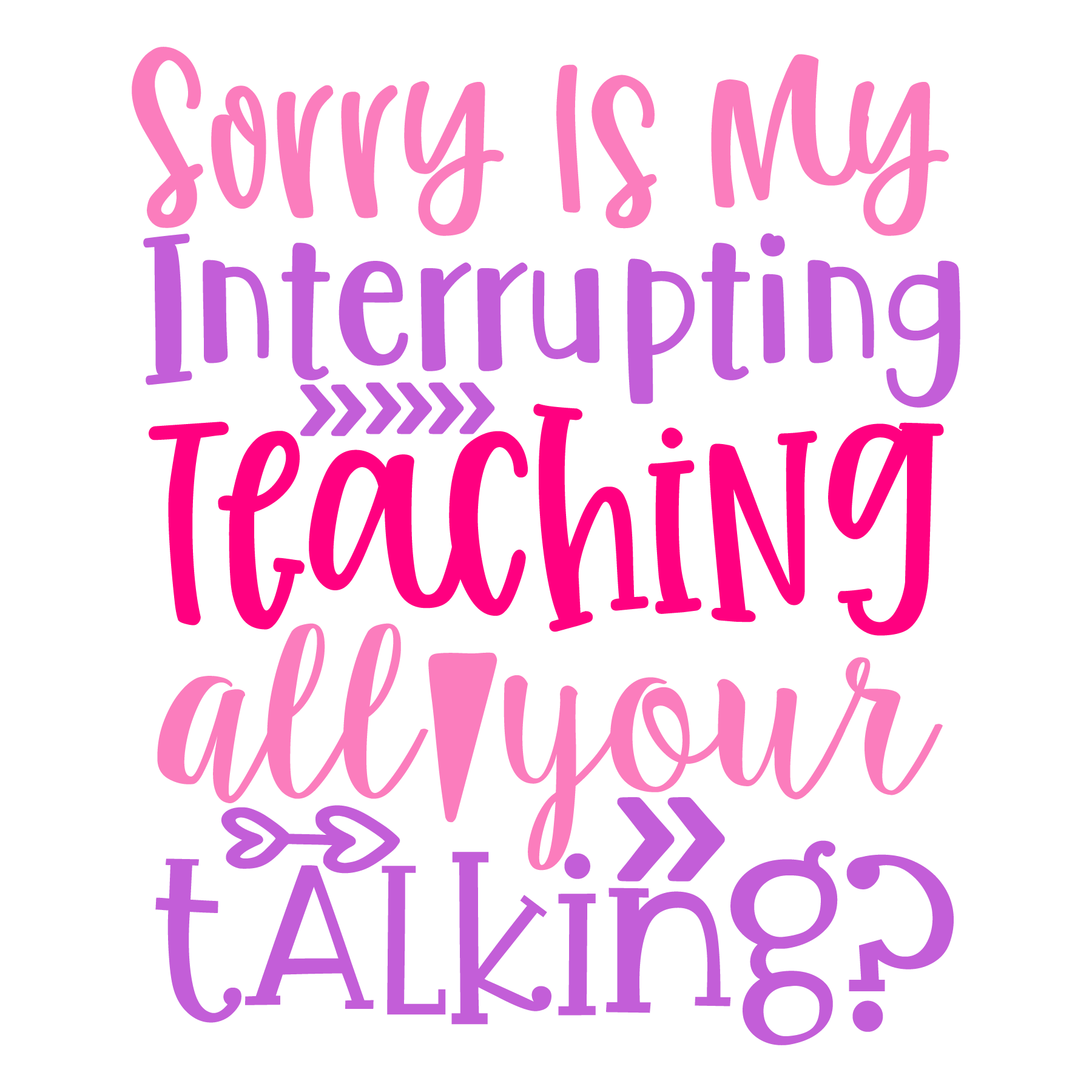 Teaching Interrupts Your Talking T-shirt (White)