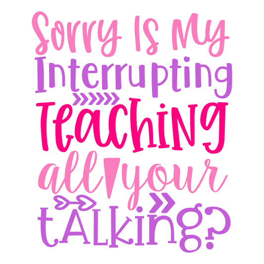 Teaching Interrupts Your Talking T-shirt (White)