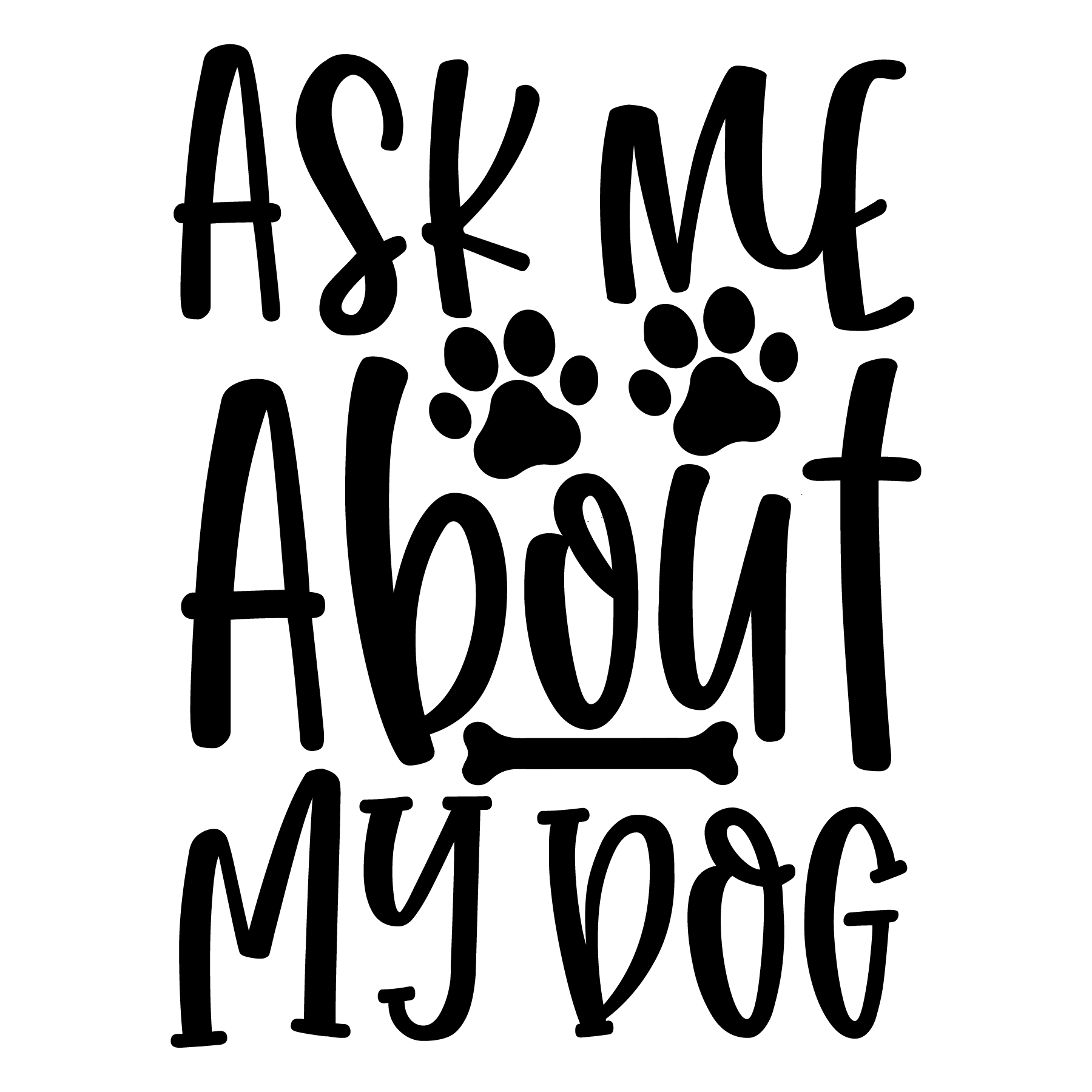 Ask Me About My Dog- Tee (White)