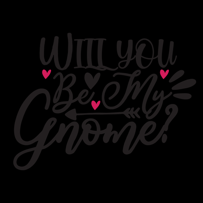 Be My Gnome T-Shirt (Black version)