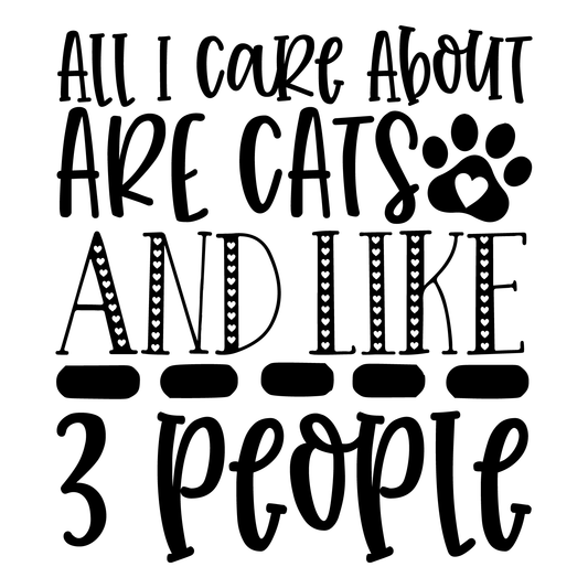 All I Care About Are Cats And Like 3 People- Tee (White)