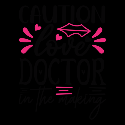 Caution Love Doctor In The Making- Tee