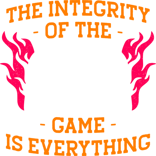 The Integrity Of The Game Is Everything (White)