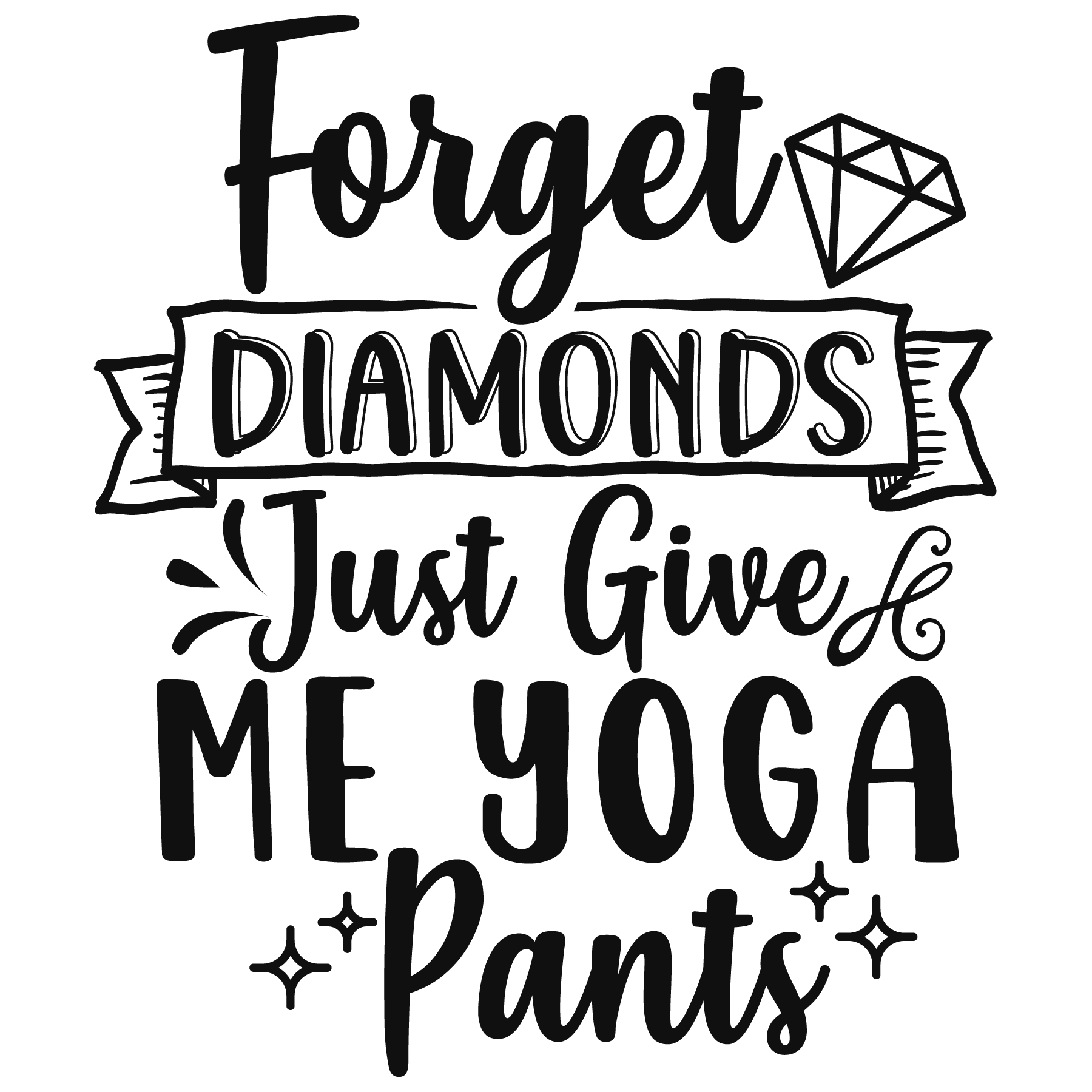 Forget Diamonds Just Give Me Yoga Pants-01_white.png