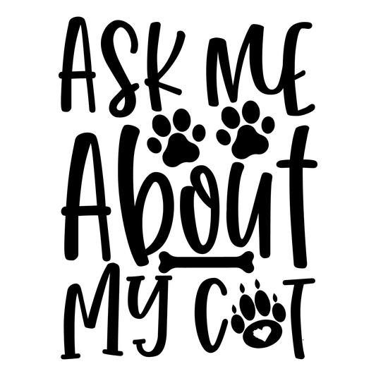 Ask Me About My Cat- Tee (White)