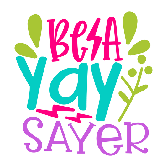 Be A Yay Sayer- Tee (White)