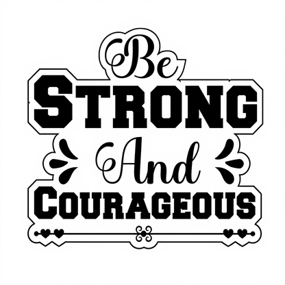 Be Strong And Courageous T-shirt