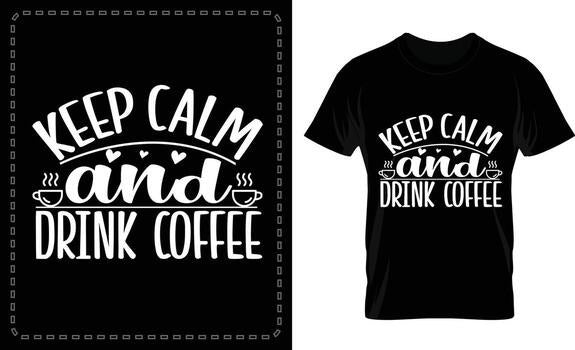 Keep Calm And Drink Coffee T-shirt (White)