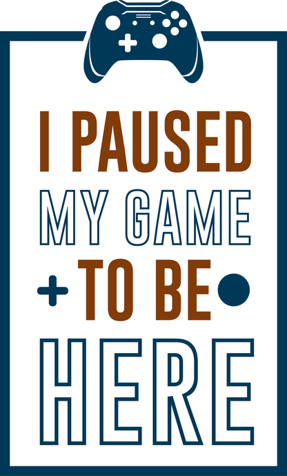 I Paused My Game To Be Here (White)