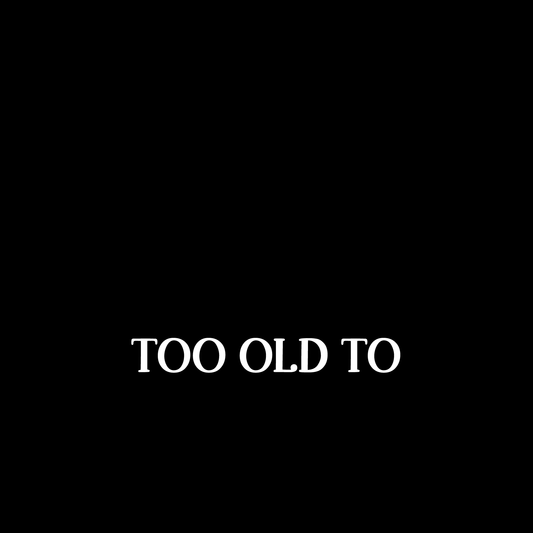 Never Too Old To Learn T-Shirt (Black version)