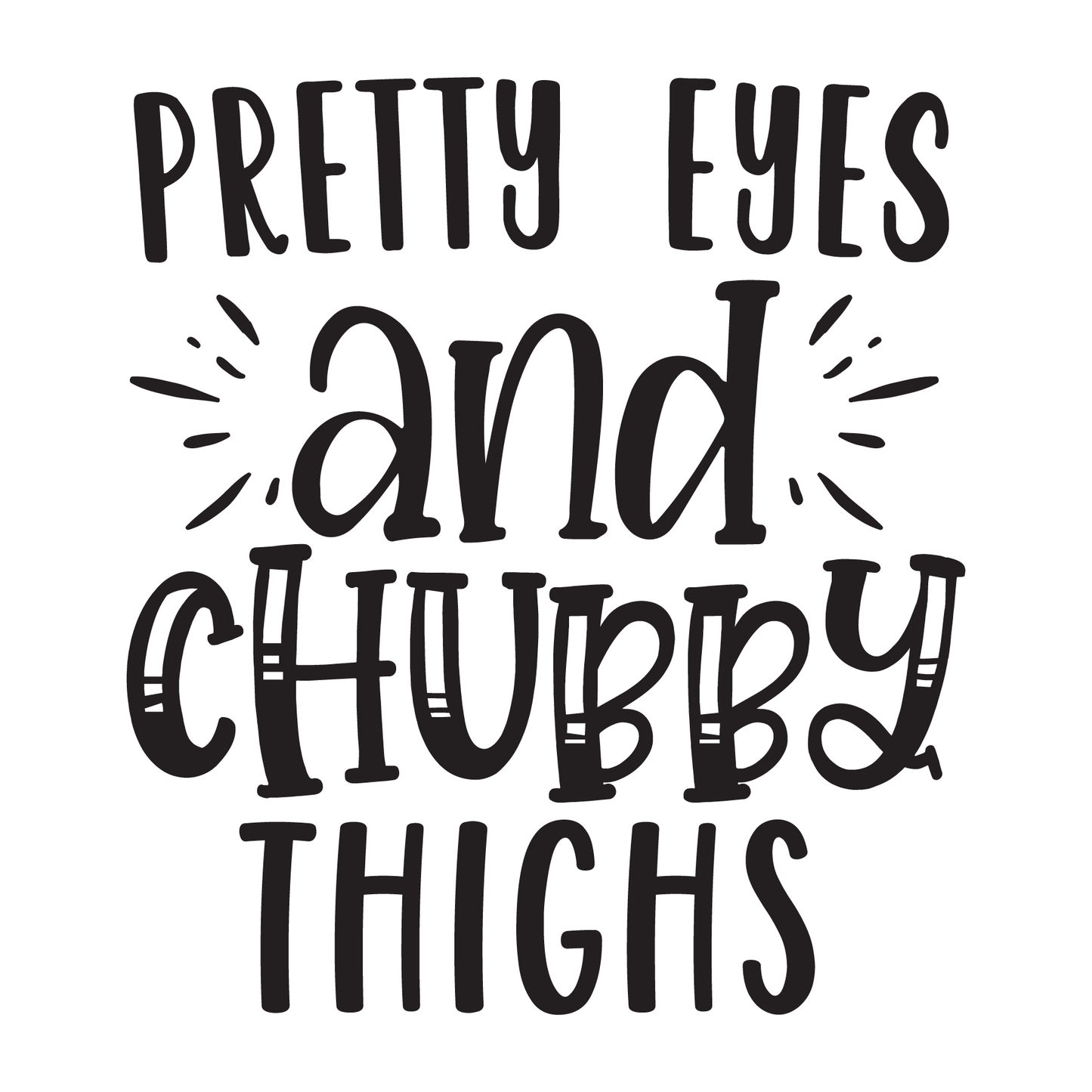 Pretty Eyes And Chubby Thighs Tee (White)