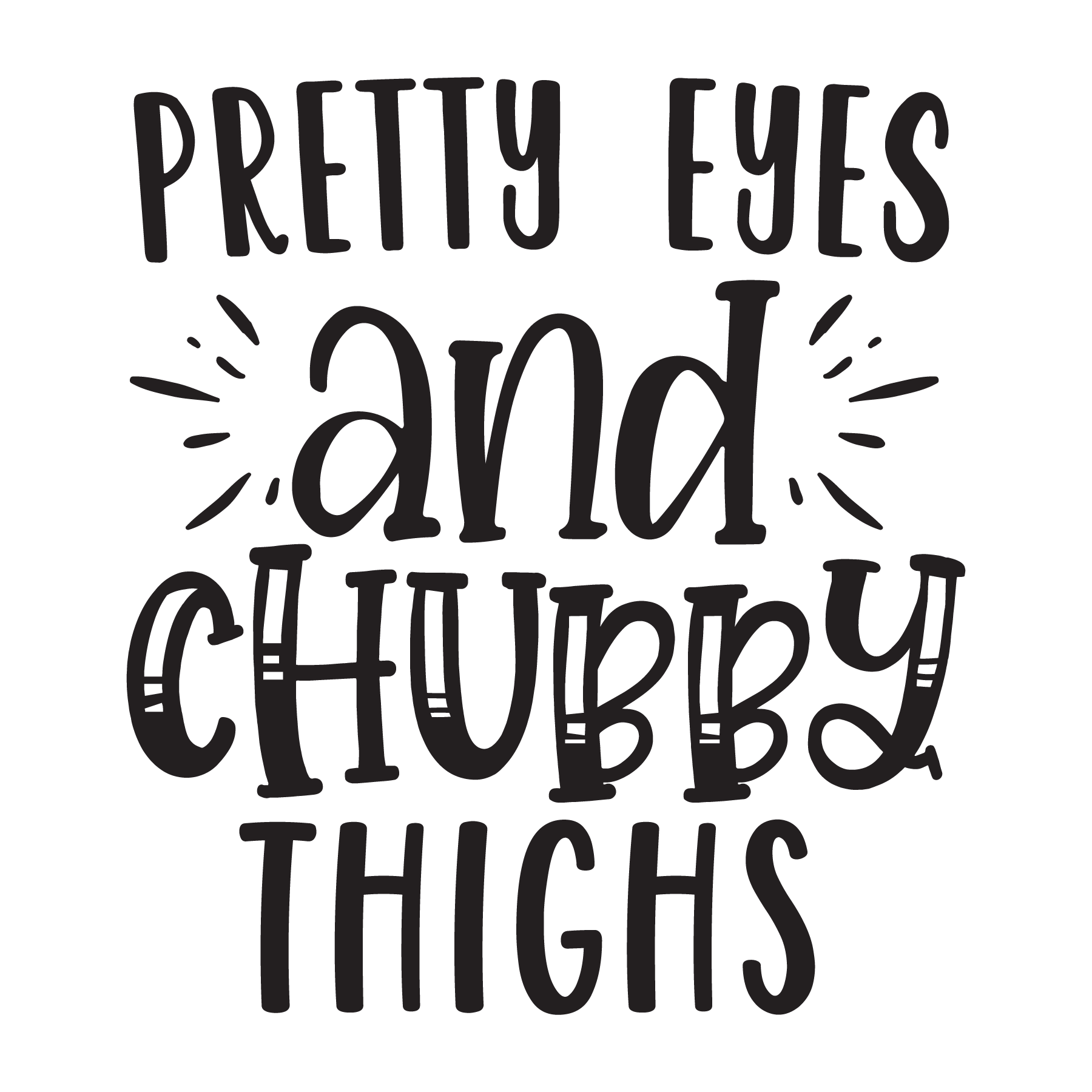 Pretty Eyes And Chubby Thighs Tee (White)