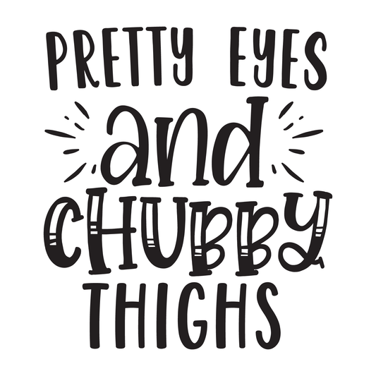 Pretty Eyes And Chubby Thighs Tee (White)
