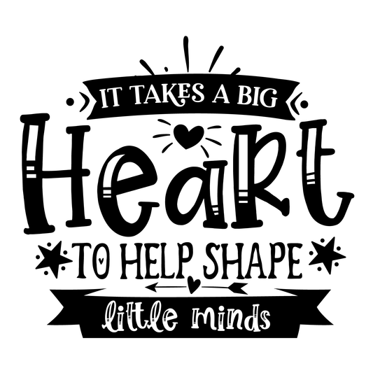 It Takes A Big Heart To Help Shape Little Minds Tee (White)